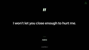Adele Quote I Wont Let You Close