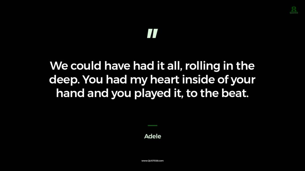 Adele Quote We could have had it all,