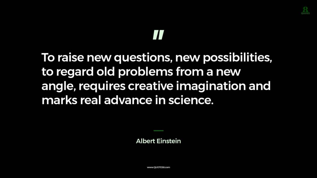 Albert Einstein Wisdom Quote To raise new questions