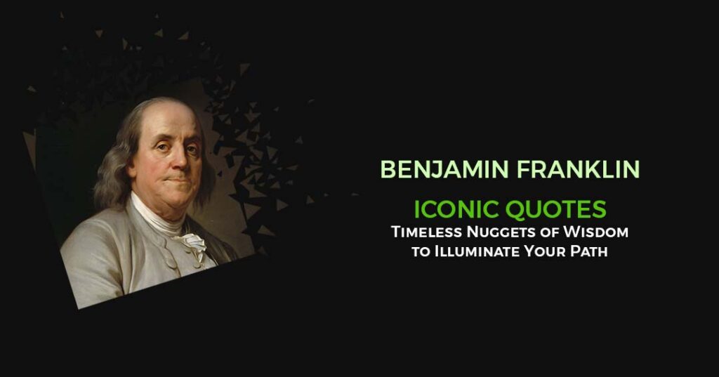 Benjamin Franklin Timeless Nuggets of Wisdom