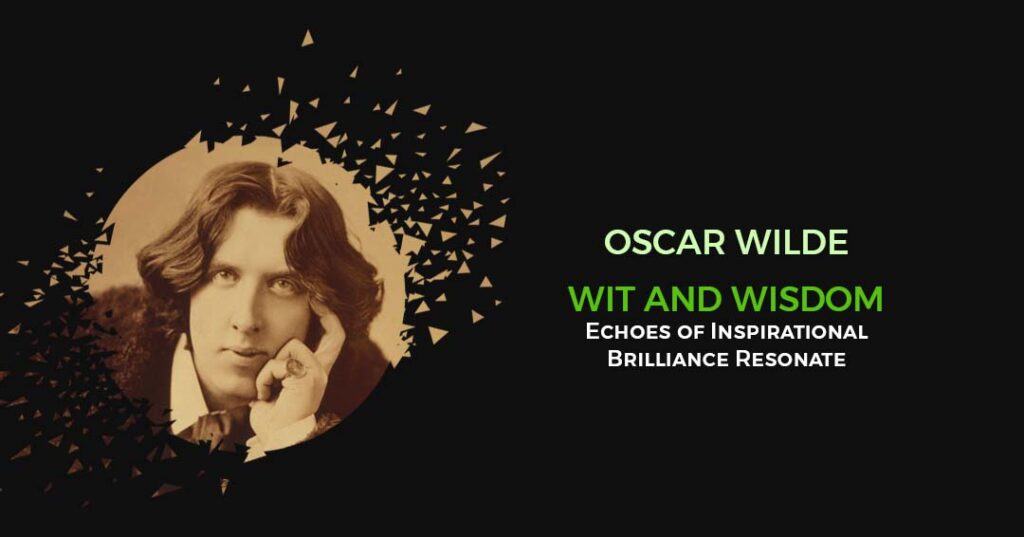 Oscar Wilde Wit and Wisdom Echoes Brilliance Resonate