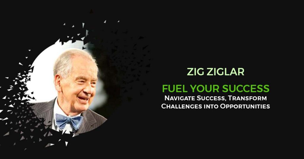 Zig Ziglar Transform Challenges into Opportunities