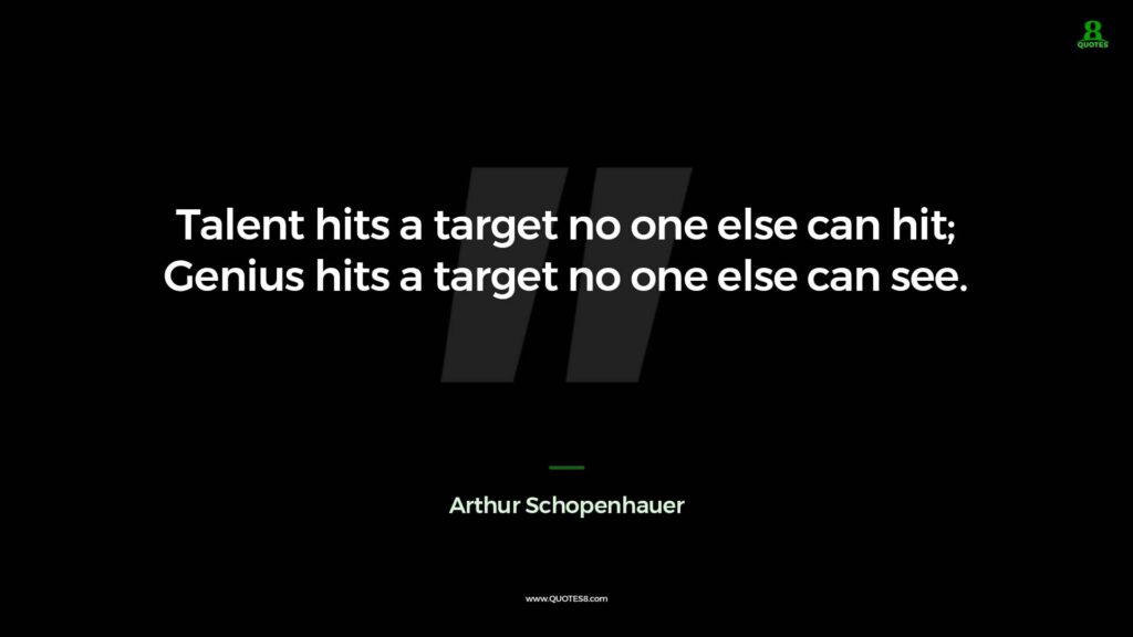 Arthur Schopenhauer Quote Talent hits a target