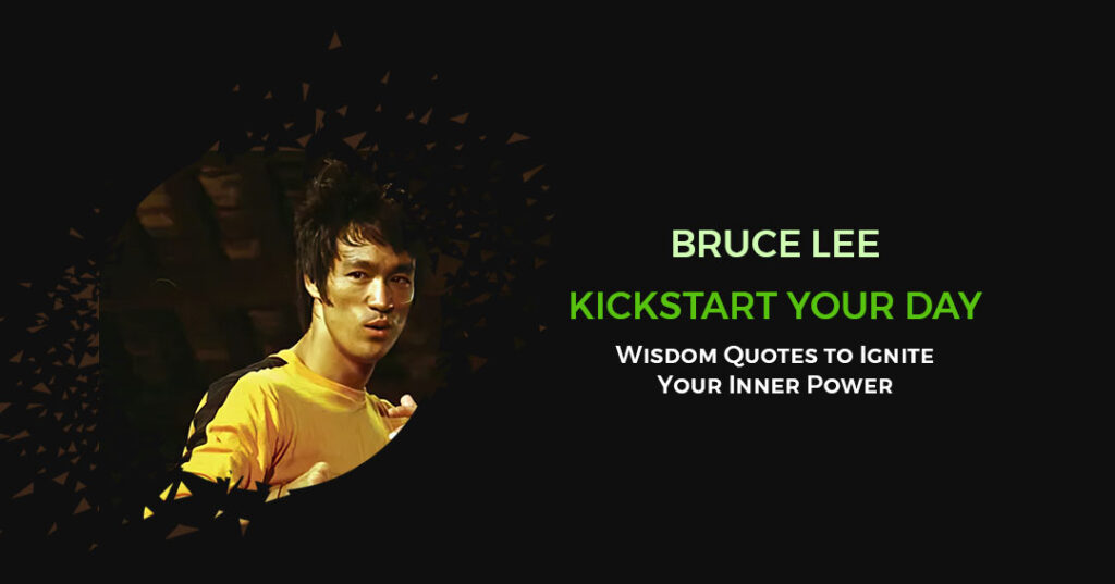 Bruce Lee Wisdom Quotes to Ignite Your Inner Power