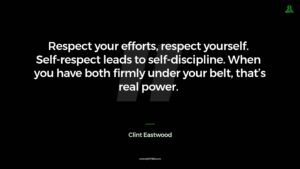 Self respect leads to self discipline. When you have both firmly under your belt, that's real power.