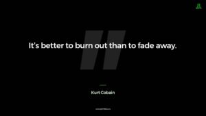 Kurt Cobain Quote Its Better To Burn Out