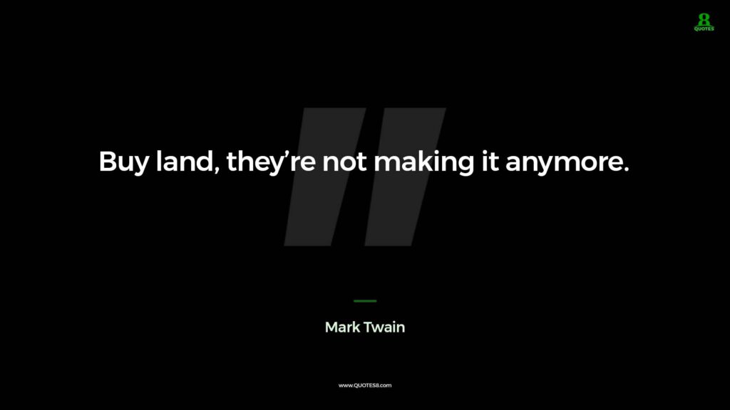 Mark Twain Quote Buy Land Theyre Not Making