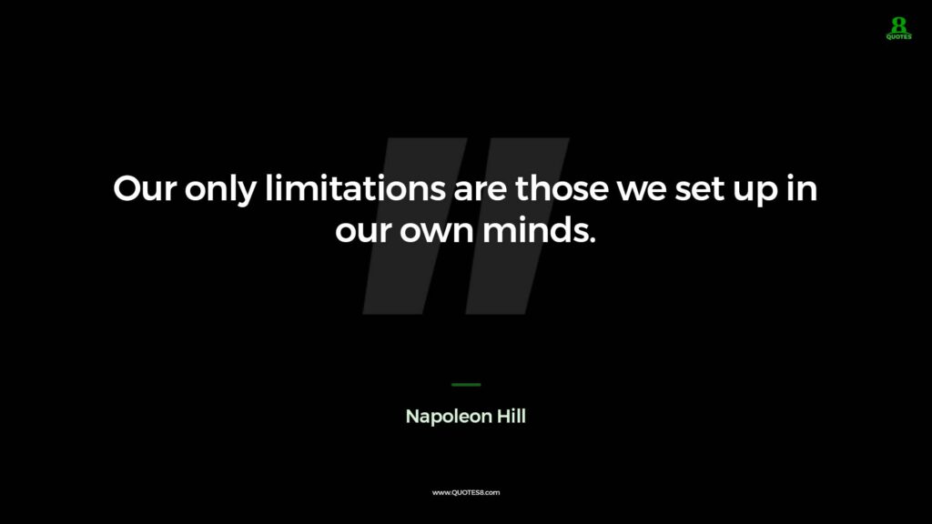 Napoleon Hill Quote Our Only Limitations Are Those