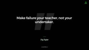 Zig Ziglar Quote Make Failure Your Teacher