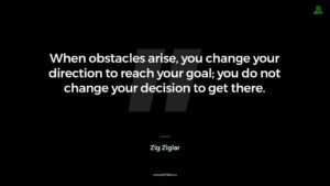 Zig Ziglar Quote When Obstacles Arise You Change